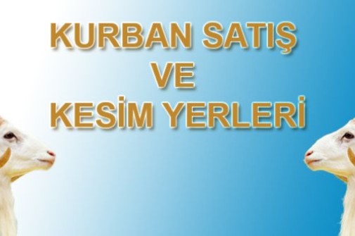 KURBAN SATIŞ VE KESİM YERLERİ